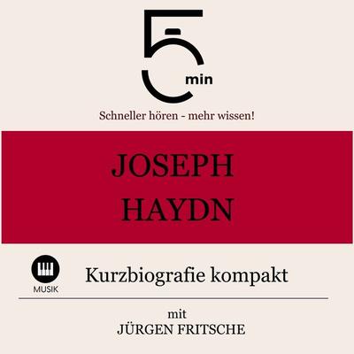 Joseph Haydn: Kurzbiografie kompakt - 5 Minuten,5 Minuten Biografien,Jürgen Fritsche, Audio, 9783754504741