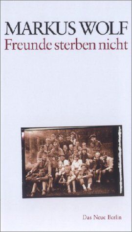 Markus Wolf - Freunde sterben nicht. Autobiographische Geschichten - Preis vom 09.10.2026 07:28:09 h