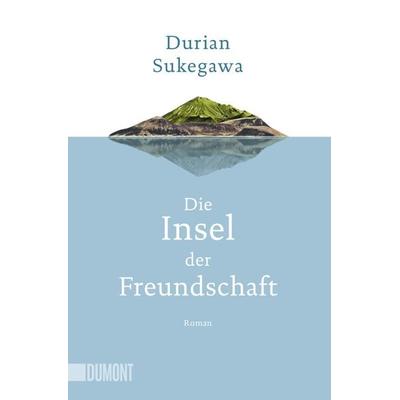 Die Insel der Freundschaft, Taschenbuch von Durian Sukegawa, DuMont Buchverlag, 978-3-8321-6468-3