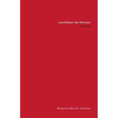 Leuchtfeuer des Herzens, Taschenbuch von Benjamin Tuinman, Epubli, 978-3-86931-298-9