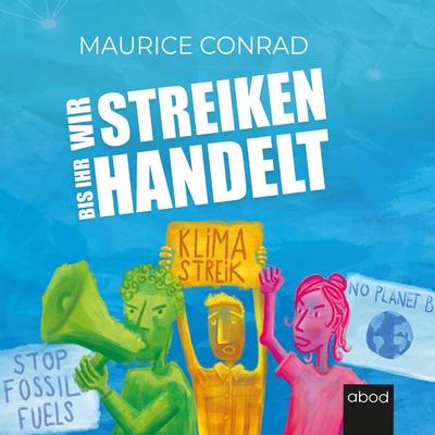 Wir streiken, bis ihr handelt! - Maurice Conrad, Audio, 4066004656137