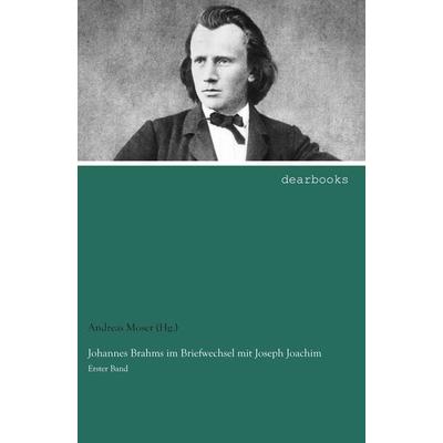 Johannes Brahms im Briefwechsel mit Joseph Joachim -