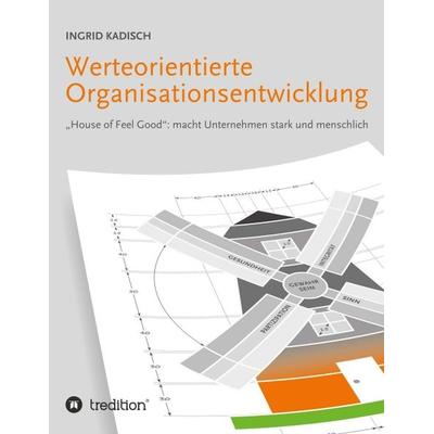 Werteorientierte Organisationsentwicklung, Taschenbuch von Ingrid Kadisch, Tredition, 978-3-7439-0529-0
