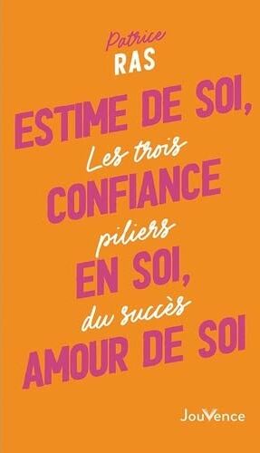 Patrice Ras - Estime de soi, confiance en soi, amour de soi : les trois piliers du succès - Preis vom 14.10.2026 23:07:16 h