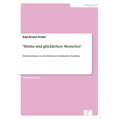 Himba sind glücklichere Menschen, Taschenbuch von Anja-Kristin Priebe, GRIN, 978-3-8386-5649-6