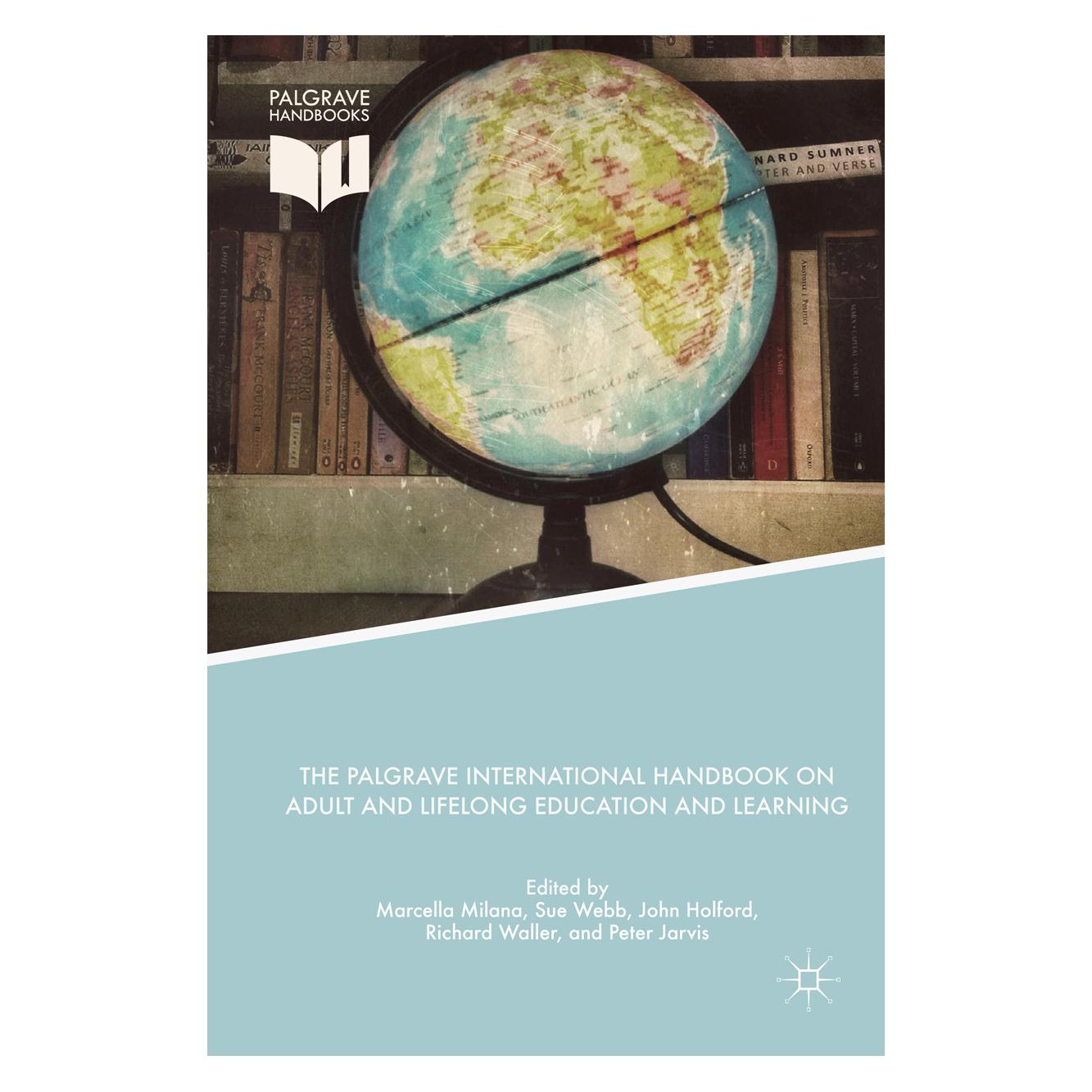 Palgrave Macmillan Uk The Palgrave International Handbook on Adult and Lifelong Education and Learning (Englisch, Hardcover, John Holford, Marcella Milana, Peter Jarvis, Richard Waller, Sue Webb) (38975020)