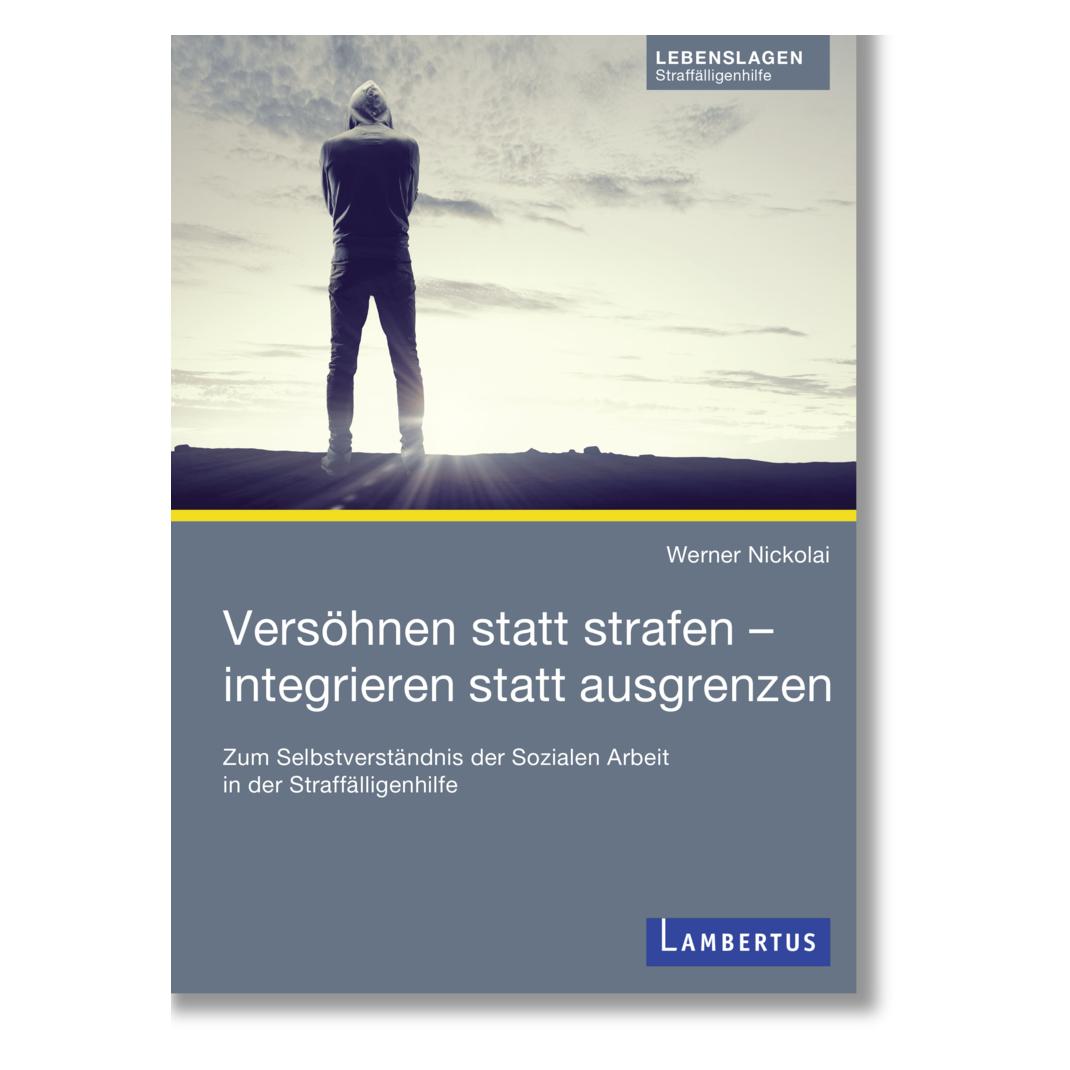 Lambertus Versöhnen statt strafen - integrieren statt ausgrenzen (Deutsch, Werner Nickolai, 2020) (56125380)