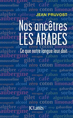 Jean Pruvost - Nos ancêtres les Arabes : ce que notre langue leur doit - Preis vom 07.10.2026 11:45:10 h