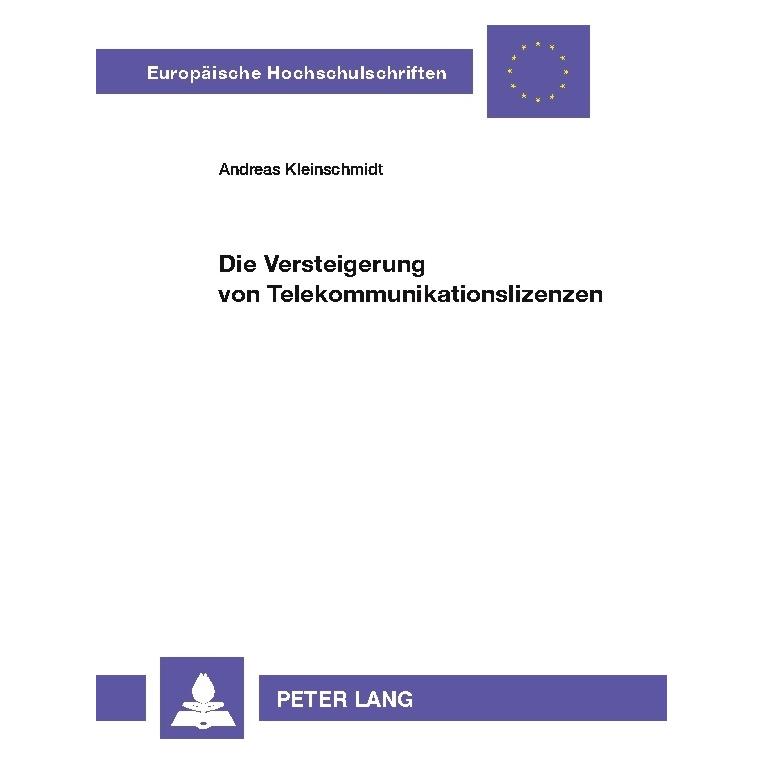 Peter Lang Die Versteigerung von Telekommunikationslizenzen (Deutsch, Softcover, Andreas Kleinschmidt) (56031393)