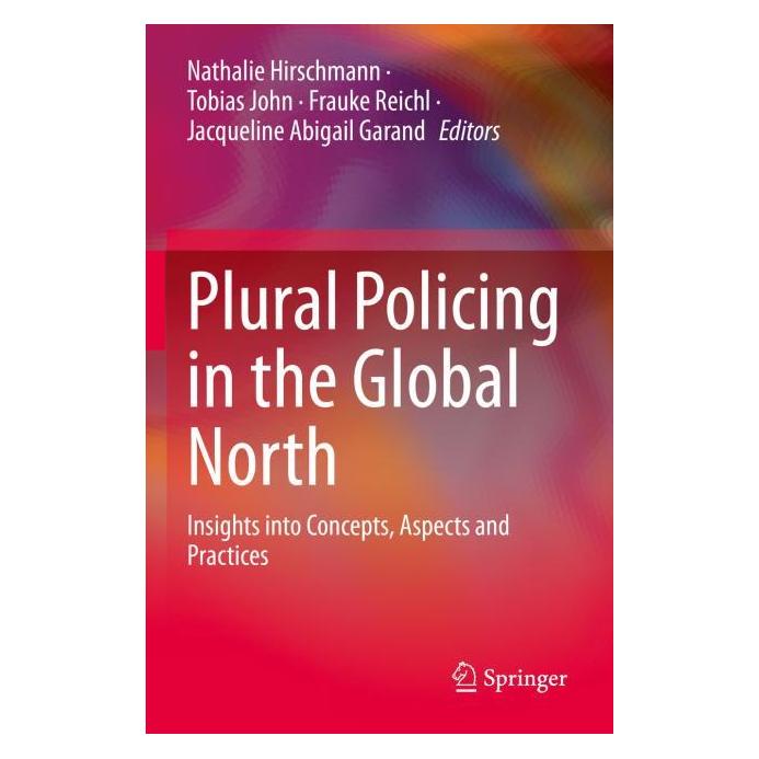 Springer Plural Policing in the Global North (Englisch, Softcover, Frauke Reichl, Jacqueline Abigail Garand, Nathalie Hirschmann, Tobias John) (56983416)