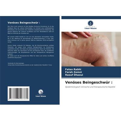 Venöses Beingeschwür :, Taschenbuch von Faten Rabhi,Farah Zemni,Raouf Dhaoui, Verlag Unser Wissen, 978-620-7-54737-1