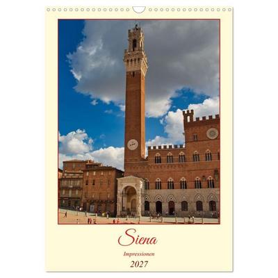 Siena - Impressionen (Wandkalender 2027 DIN A3 hoch), CALVENDO Monatskalender