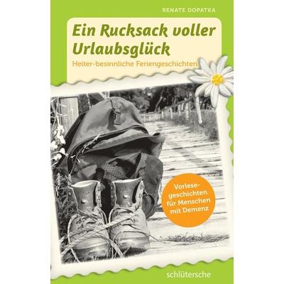 Ein Rucksack voller Urlaubsglück, Taschenbuch von Renate Dopatka, Schlütersche Verlag, 978-3-89993-399-4
