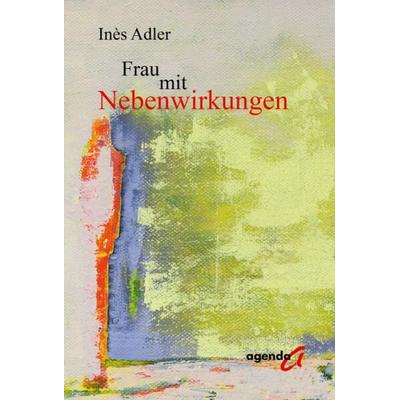Frau mit Nebenwirkungen, Taschenbuch von Inès Adler, Agenda Münster, 978-3-89688-814-3