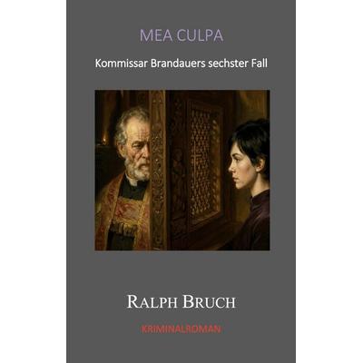 Mea Culpa, Taschenbuch von Ralph Bruch, BoD – Books on Demand, 978-3-696-36523-3