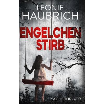 Engelchen stirb, Gebundene Ausgabe von Leonie Haubrich, BoD – Books on Demand, 978-3-7534-9206-3