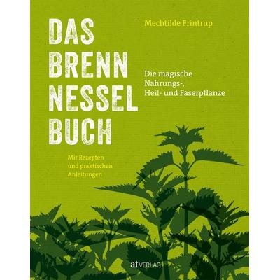 Das Brennnessel-Buch, Gebundene Ausgabe von Mechtilde Frintrup, AT Verlag, 978-3-03902-062-1