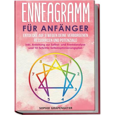 Enneagramm für Anfänger: Entdecke auf 9 Wegen deine verborgenen Ressourcen und Potenziale | inkl. Anleitung zur Selbst- und Fremdanalyse und