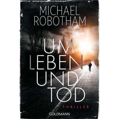 Um Leben und Tod, Taschenbuch von Michael Robotham, Goldmann