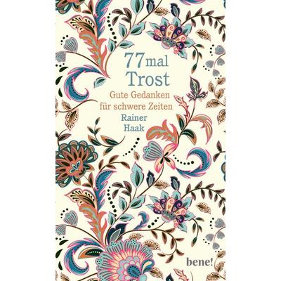 77 mal Trost, Gebundene Ausgabe von Rainer Haak, Bene!, 978-3-96340-214-2