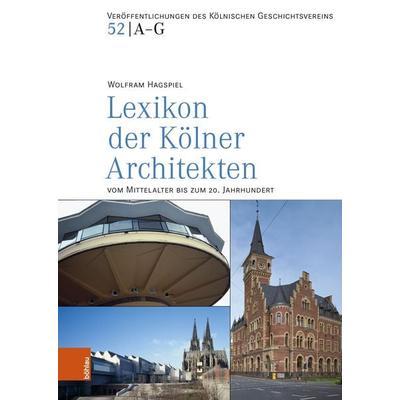 Lexikon der Kölner Architekten vom Mittelalter bis zum 20. Jahrhundert, Gebundene Ausgabe von Wolfram Hagspiel, Böhlau Köln, 978-3-412-52446-3