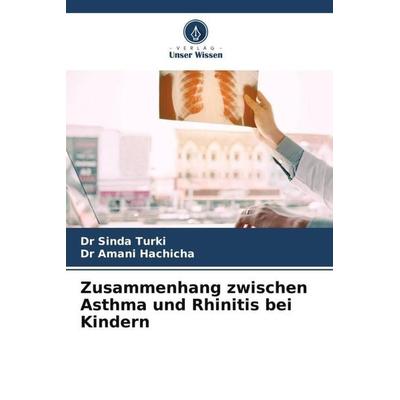 Zusammenhang zwischen Asthma und Rhinitis bei Kindern, Taschenbuch von Sinda Turki,Amani Hachicha, Verlag Unser Wissen, 978-620-6-52275-1