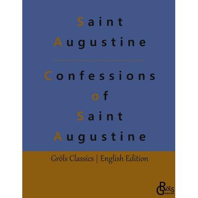 Confessions of Saint Augustine, Gebundene Ausgabe von Saint Augustine, Gröls Verlag, 978-3-9882895-7-5
