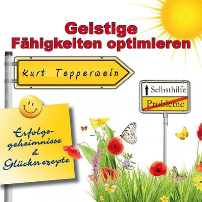 Selbsthilfe: Geistige Fähigkeiten optimieren (Erfolgsgeheimisse und Glücksrezepte) - , Audio, 4250618854182