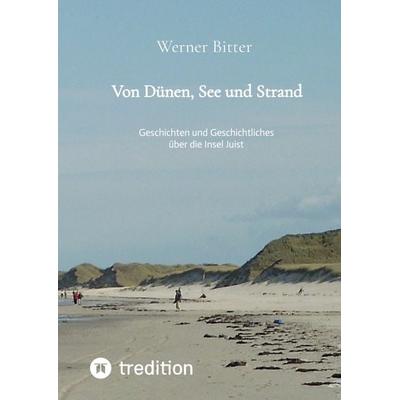 Von Dünen, See und Strand, Gebundene Ausgabe von Werner Bitter, Tredition, 978-3-347-39583-1
