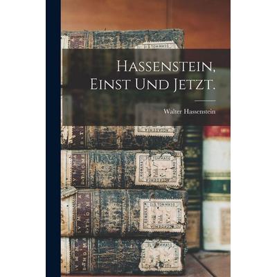 Hassenstein, einst und jetzt., Taschenbuch von Walter Hassenstein, Legare Street Press, 978-1-01-556083-3