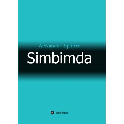 Simbimda, Taschenbuch von Alexander Splitter, Tredition, 978-3-7482-7557-2