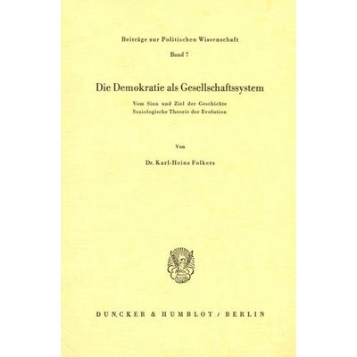 Die Demokratie als Gesellschaftssystem., Taschenbuch von Karl-Heinz Folkers, Duncker & Humblot, 978-3-428-01887-1