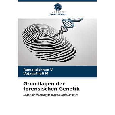 Grundlagen der forensischen Genetik, Taschenbuch von Ramakrishnan V.,Vajagathali M., Verlag Unser Wissen, 978-620-3-78495-4