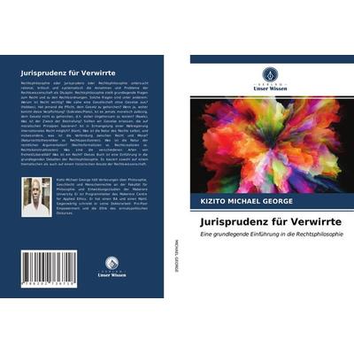 Jurisprudenz für Verwirrte, Taschenbuch von Kizito Michael George, Verlag Unser Wissen, 978-620-2-73671-8