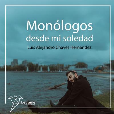 Monólogos desde mi soledad - Luis Alejandro Chaves Hernández, Audio, 9791370123697