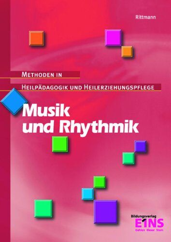 Werner Rittmann - Musik und Rhythmik: Methoden in Heilpädagogik und Heilerziehungspflege: Methoden in Heilpädagogik und Heilerziehungspflege Lehr-/Fachbuch - Preis vom 13.10.2026 19:28:25 h