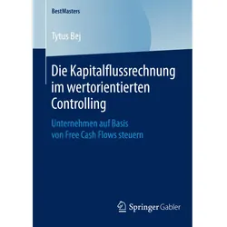 Die Kapitalflussrechnung im wertorientierten Controlling, Fachbücher von Tytus Bej