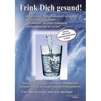 Lebenselixier Wasser: Trink Dich gesund!, Taschenbuch von Jens Sprengel,Marion Selzer, Inspiriert - Sein Verlag, 978-3-946026-06-8