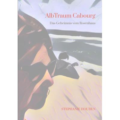 AlbTraum Cabourg, Taschenbuch von Stephanie Houben, Tredition, 978-3-347-48069-8
