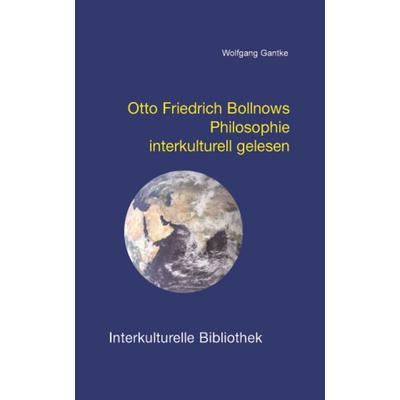 Otto Friedrich Bollnows Philosophie interkulturell gelesen, Taschenbuch von Wolfgang Gantke, Traugott Bautz, 978-3-88309-183-9