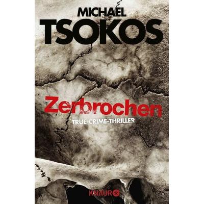 Zerbrochen, Taschenbuch von Michael Tsokos,Andreas Gössling, Knaur Taschenbuch, 978-3-426-51971-4