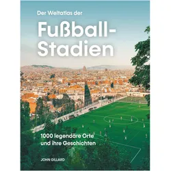 Der Weltatlas der Fussball-Stadien, Ratgeber von John Gillard