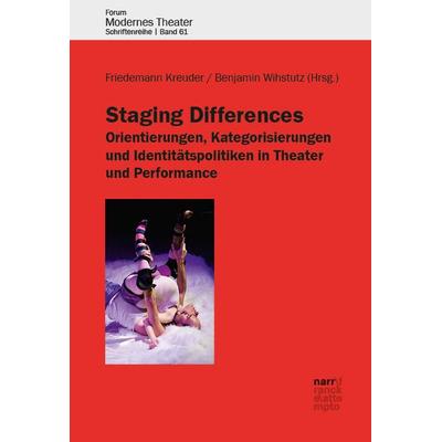 Staging Differences: Orientierungen, Kategorisierungen und Identitätspolitiken in Theater und Performance, Taschenbuch von , Narr Francke Attempto,