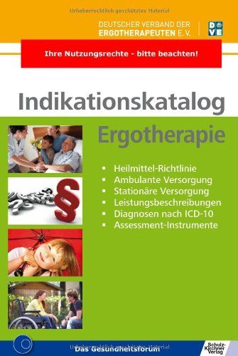 Deutscher Verband der Ergotherapeuten (DVE) - Indikationskatalog Ergotherapie: - Heilmittel-Richtlinie - Ambulante Versorgung - Stationäre Versorgung - Leistungsbeschreibungen - Diagnosen nach ICD-10 - Assessment-Instrumente - Preis vom 09.10.2026 07:28:0