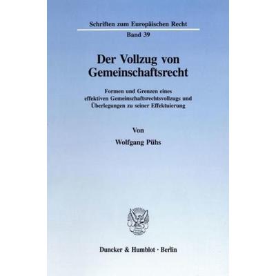 Der Vollzug von Gemeinschaftsrecht., Taschenbuch von Wolfgang Pühs, Duncker & Humblot, 978-3-428-09029-7