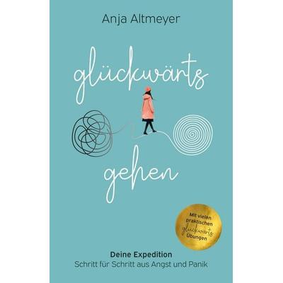 Glückwärts gehen, Gebundene Ausgabe von Anja Altmeyer, Tredition, 978-3-384-71160-1
