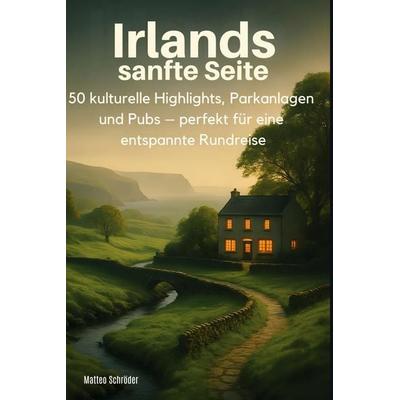 Irlands sanfte Seite, Gebundene Ausgabe von Matteo Schröder, BoD - Books on Demand, 978-3-695-36855-6