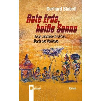 Rote Erde, heiße Sonne, Taschenbuch von Gerhard Blaboll, Berger & Söhne, Ferdinand, 978-3-99137-112-0