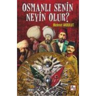 Osmanli Senin Neyin Olur, Taschenbuch von Mehmet Akbulut, Az Kitap