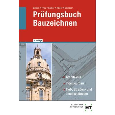 Prüfungsbuch Bauzeichnen, Taschenbuch von Balder Batran,Volker Frey,Klaus Köhler,Lutz Röder,Helmut Sommer, Verlag Handwerk und Technik,